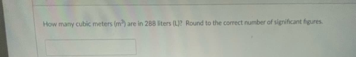 How many cubic meters (m³) are in 288 liters (L)? Round to the correct number of significant figures.