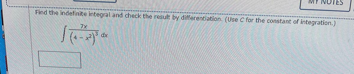 IM
DTES
Find the indefinite integral and check the result by differentiation. (Use C for the constant of integration.)
7x
xp
