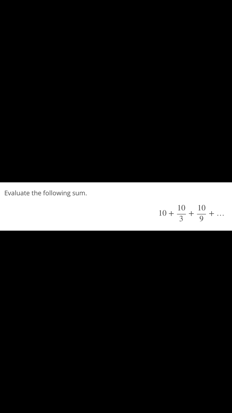 Evaluate the following sum.
10
10
+
3
10+
+
...
9.
