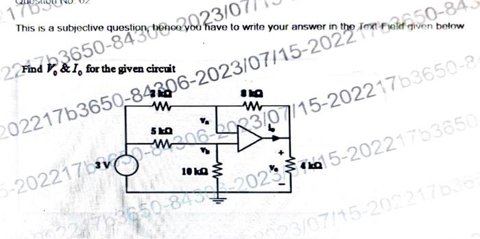 176
This is a subjective question, her
2.2 Find 3650-84323/0
have to write your answer in the Text! Field given below
for the given circuit
ww
202217b3650-84206-2023/07/15-2020 Tex
5kQ
5-2022176
www
m06-23/07/15-202217b3650-8-
10 k
50-84 202515-20221753650
23/07/15-202217636