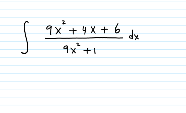 S
2
9x + 4x + 6
9x² +1
dx