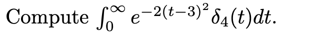 Compute e-2(t-3)²54(t)dt.
