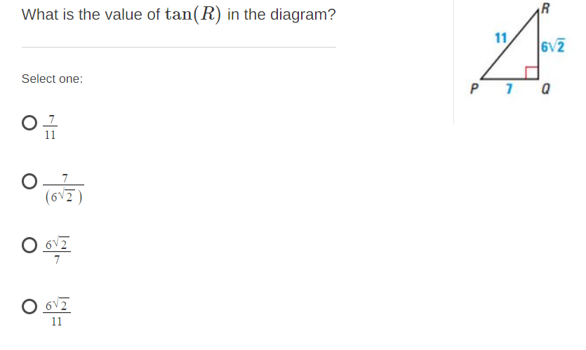 What is the value of tan(R) in the diagram?
11
6V2
Select one:
P 7
1 Q
11
(6v7
6V2
7
6V2
11
