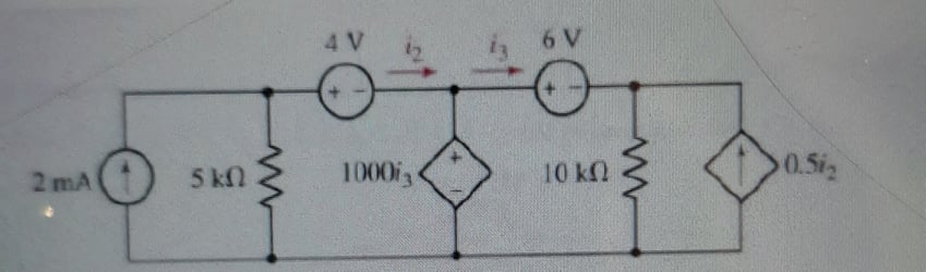 4 V
6 V
5 kN
1000i
10 ΚΩ
0.5i2
2 mA
