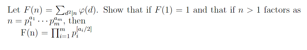 Let F(n) = Eaeln P(d). Show that if F(1) = 1 and that if n > 1 factors as
n = pi"
F(n) = II1 P"
am then
a1
i=1-
