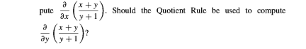 x +y'
pute
дх
Should the Quotient Rule be used to compute
y +1
ay
y +1
