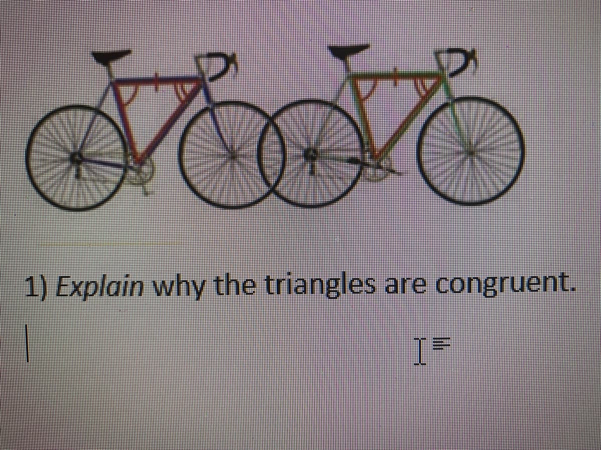 1) Explain why the triangles are congruent.
