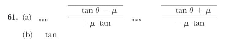 tan 0
tan 0 + u
|
61. (a) min
max
+ u tan
u tan
(b)
tan
