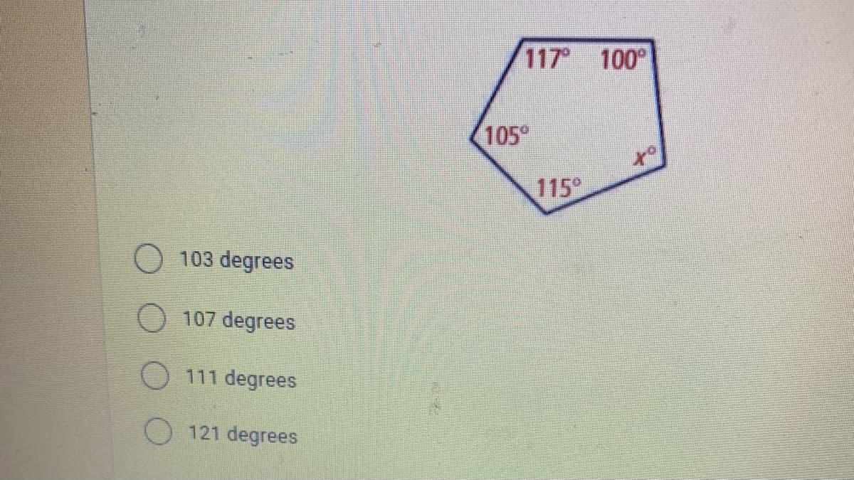 117 100°
105°
of
115°
O 103 degrees
107 degrees
111 degrees
121 degrees
