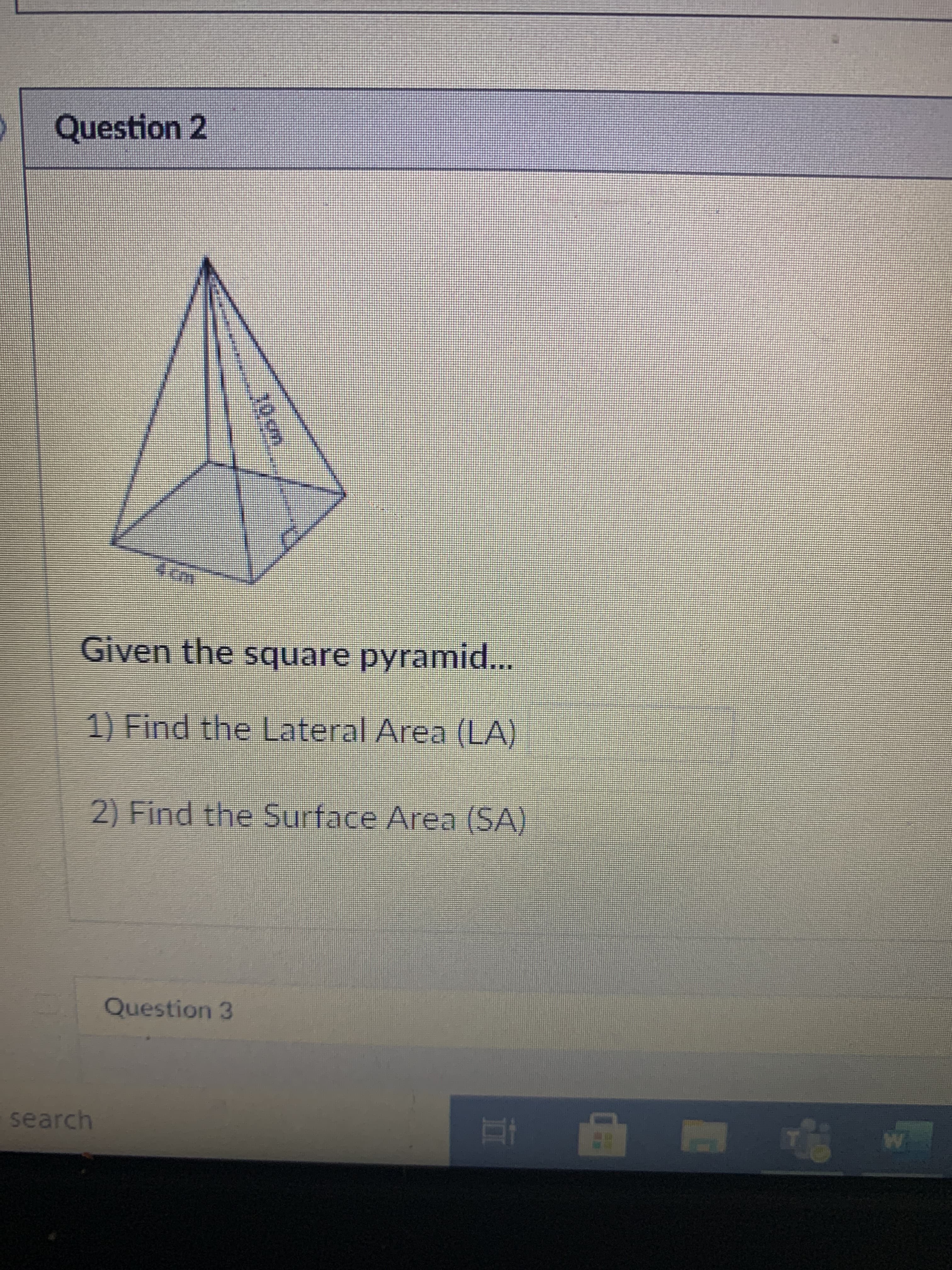 Given the square pyramnid...
1) Find the Lateral Area (LA)
2) Find the Surface Area (SA)
