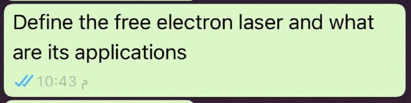 Define the free electron laser and what
are its applications
J/ 10:43 p
