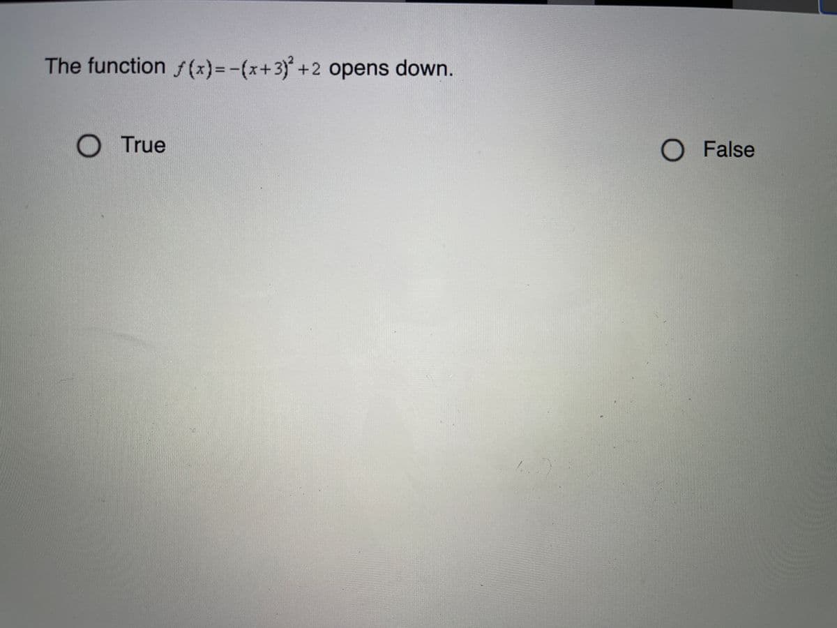 The function f (x)%3-(x+3) +2 opens down.
True
O False
