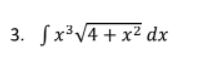 3. Sx³V4 + x² dx
