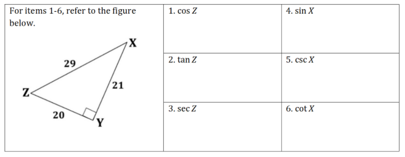 For items 1-6, refer to the figure
1. cos Z
4. sin X
below.
2. tan Z
5. csc X
29
(21
3. sec Z
6. cot X
20
