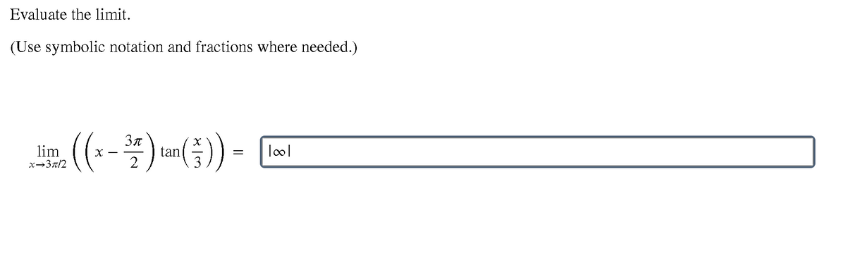 Evaluate the limit.
(Use symbolic notation and fractions where needed.)
3n
lim
tan
2
=
x-37/2
