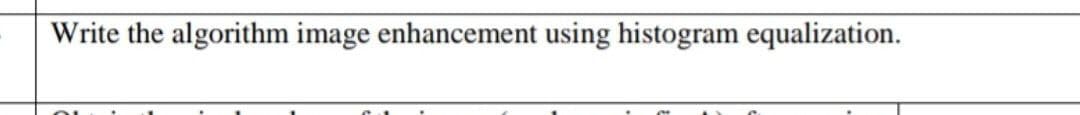 Write the algorithm image enhancement using histogram equalization.