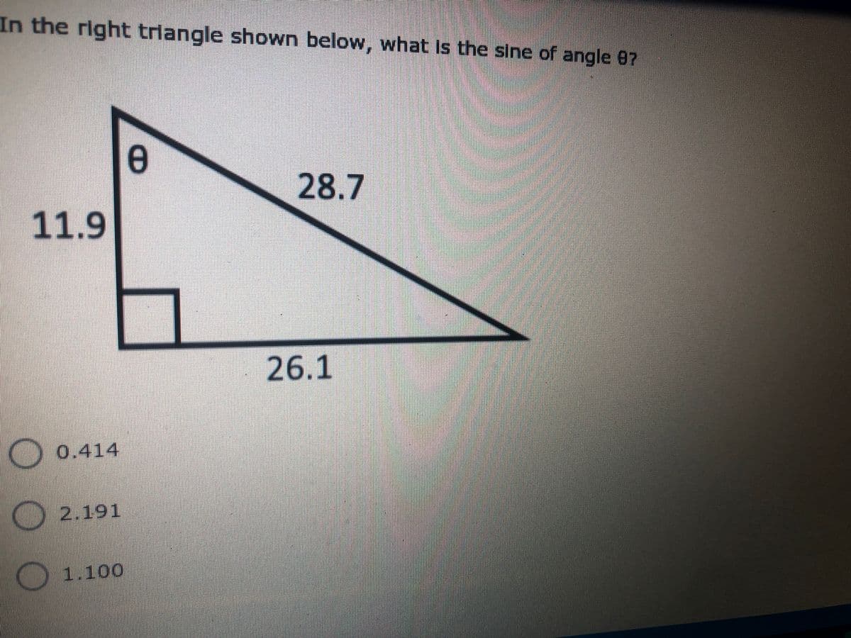 In the right triangle shown below, what Is the sine of angle 07
28.7
11.9
26.1
O0.414
)2.191
D1.100
