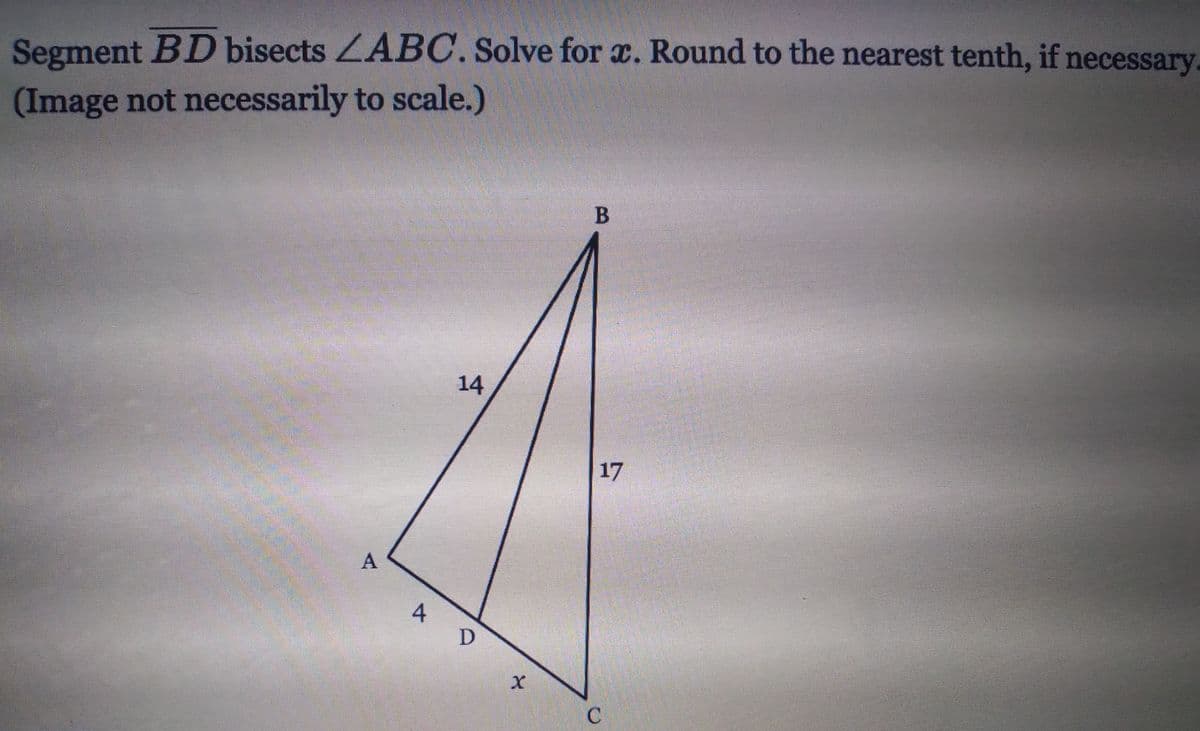 Segment BD bisects ZABC. Solve for x. Round to the nearest tenth, if necessary
(Image not necessarily to scale.)
14
17
A
B.
