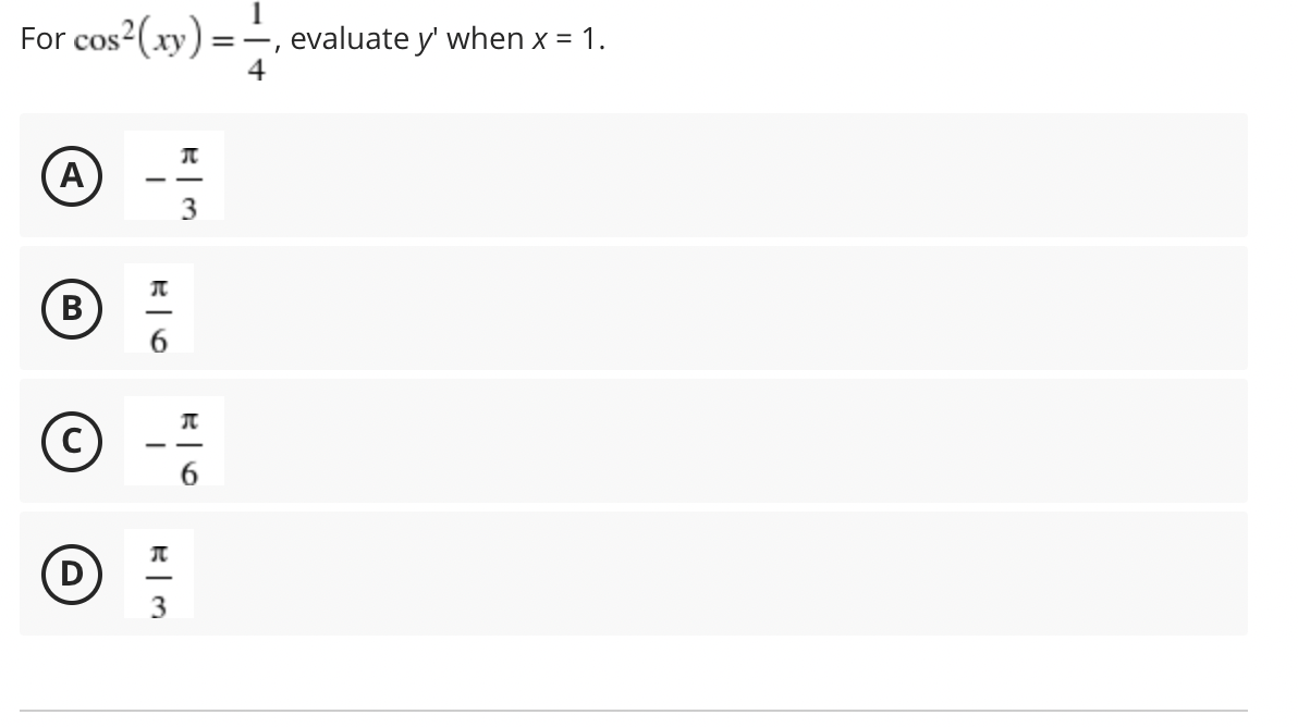 For cos-
s2(xy) =-, evaluate y' when x = 1.
IT
(A)
-
-
(с)
--
6.
