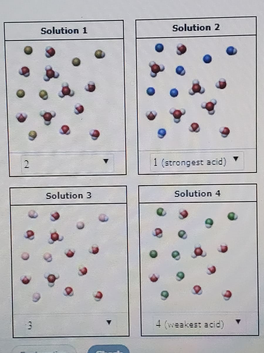 Solution 1
Solution 2
1 (strongest acid)
Solution 3
Solution 4
(weakest aci)
