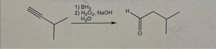 1) BH3
2) H₂O₂, NaOH
H₂O
H.