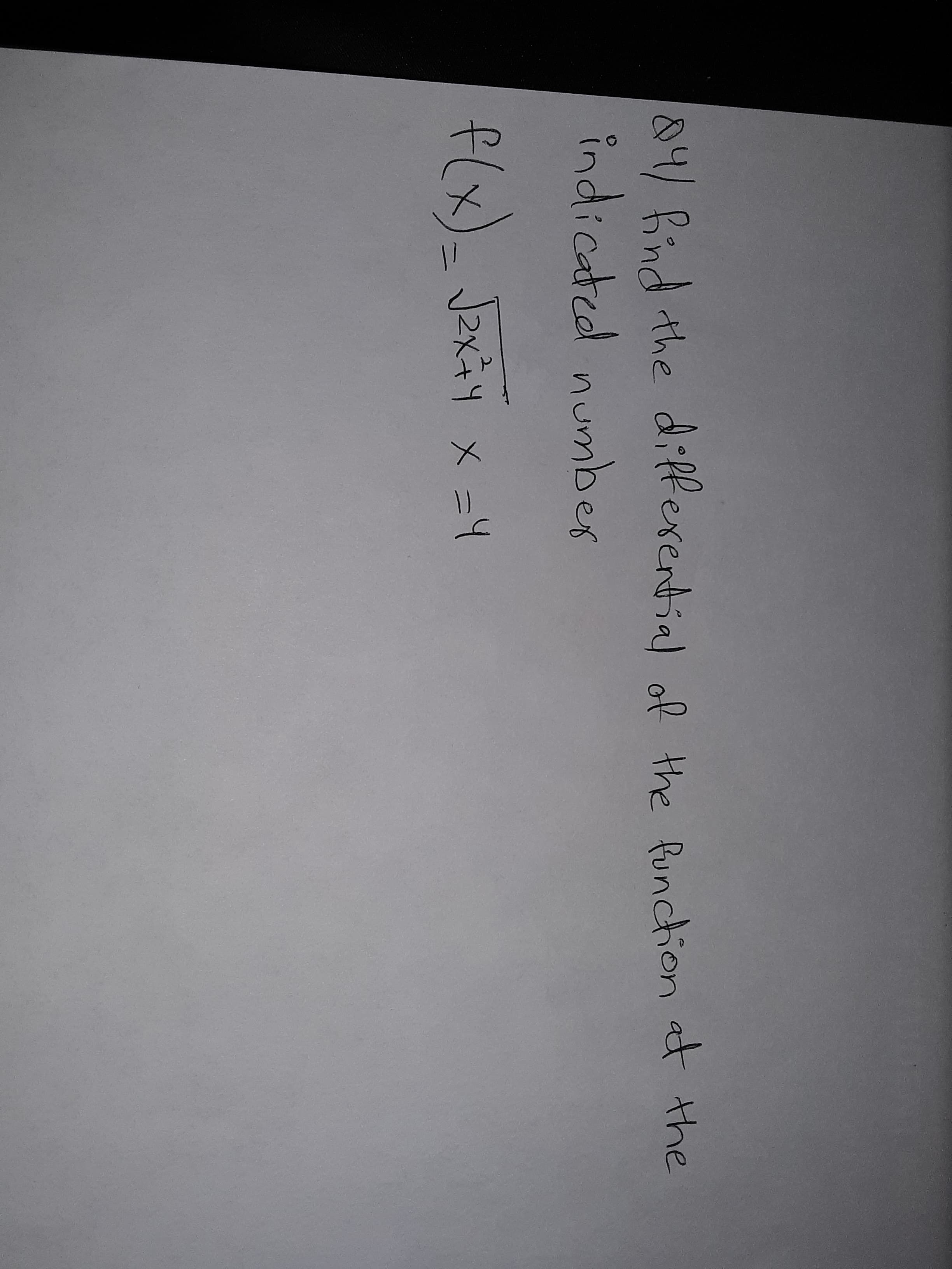 84/ Bind the diPferential of the function at the
indicated number
flx)- Jexiy x =4
