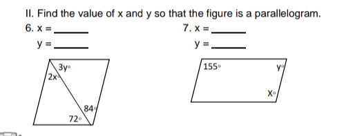 II. Find the value of x and y so that the figure is a parallelogram.
7. x =.
y =.
6. x =
y=,
155
Зу
2x
84
72
