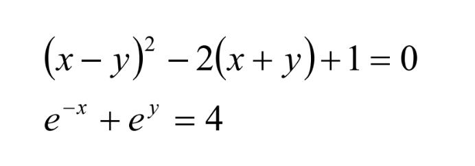 (x- y)²
e¯* +e³ = 4
-2(x+y)+1=0