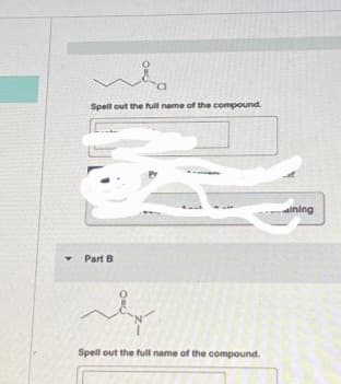 la
Spell out the full name of the compound.
• Part B
0=0
Spell out the full name of the compound.
ining