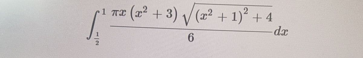 12
1 TX
(x² + 3) √√(x² + 1)² + 4
2
6
dx