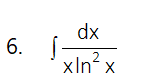 dx
6. Í
xIn x
-
2
