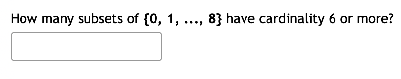 How many subsets of {0, 1, ..., 8} have cardinality 6 or more?