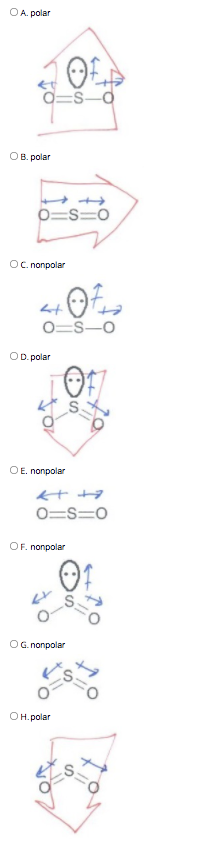 OA. polar
OB. polar
0=S=0
Oc. nonpolar
O=S-0
OD. polar
OE. nonpolar
kt +7
0=S=0
OF. nonpolar
OG. nonpolar
OH.polar
