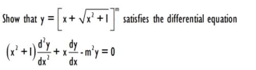 Show that y = x+ Vx' +1 satisfies the differential equation
dy
+x-m'y = 0
dx
dx
