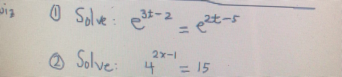 O Solve: et-2-
2七一5
2x-1
Solve
4 = 15
