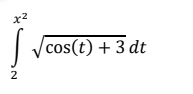 x2
cos(t) + 3 dt
2
