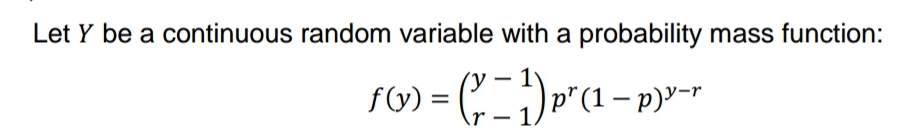 Let Y be a continuous random variable with a probability mass function:
fG
%D
r –
