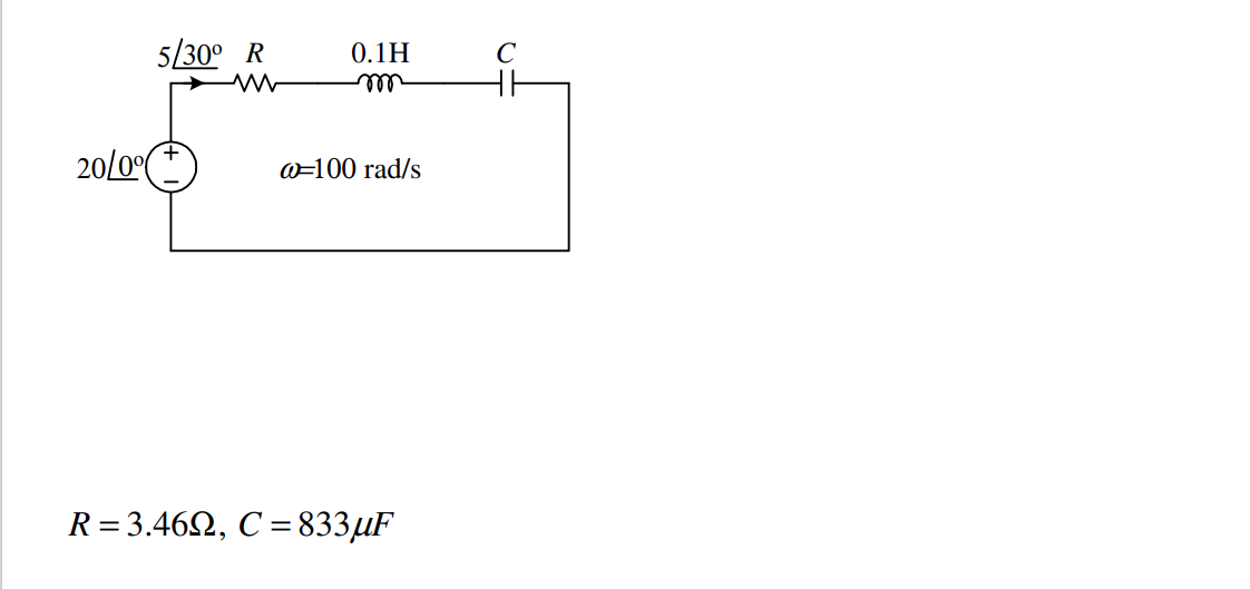 5/30° R
0.1H
C
20/0°(*
w=100 rad/s
R=3.462, C = 833µF
