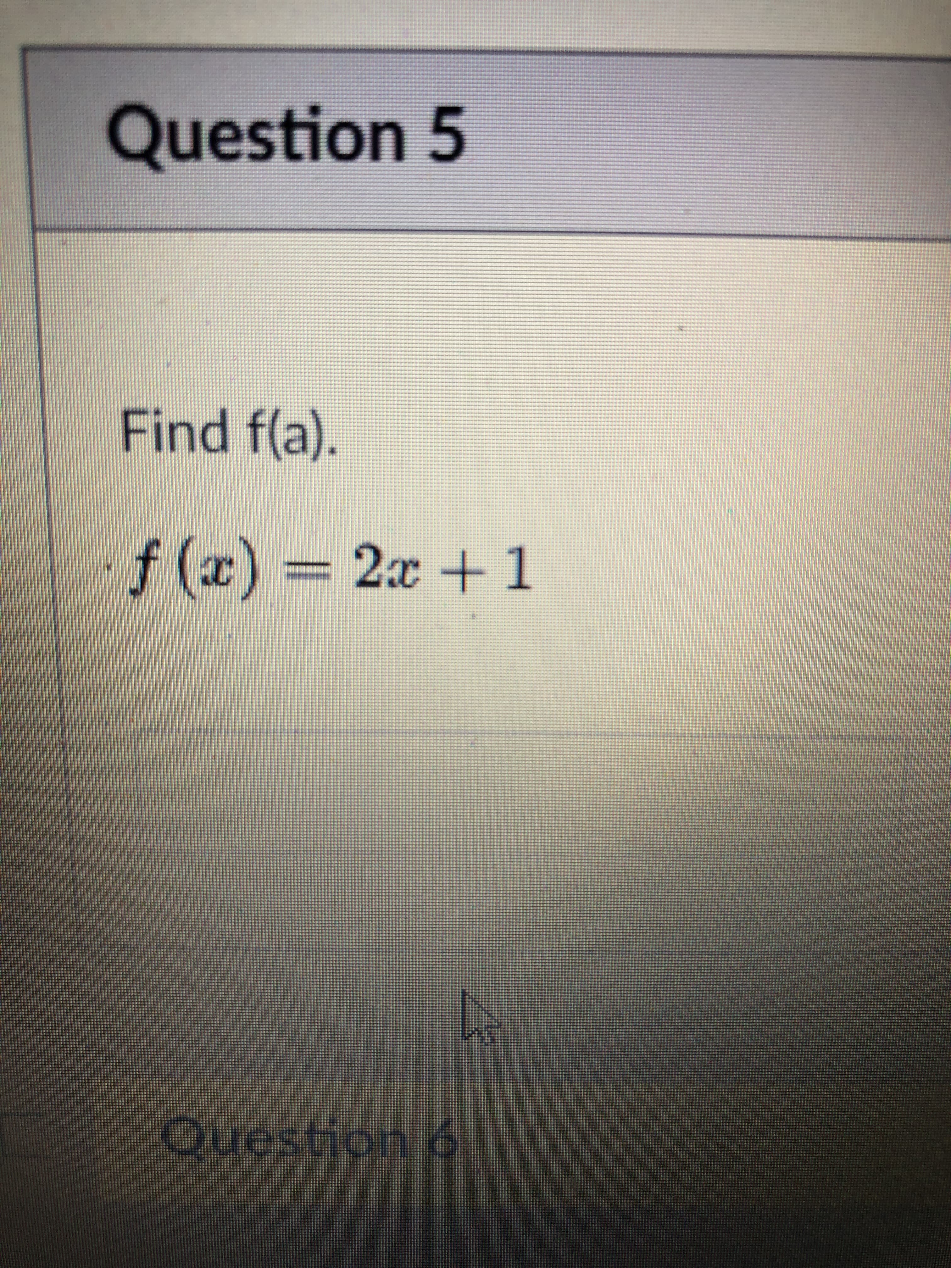 Question 5
Find f(a).
