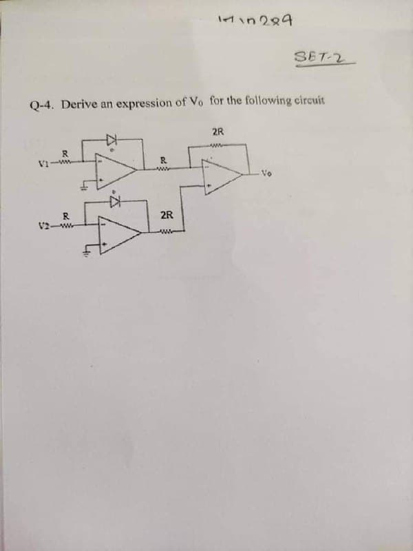 in 289
SET-2
Q-4. Derive an expression of Vo for the following circuit
2R
R.
www
Vo
R
2R
V2
