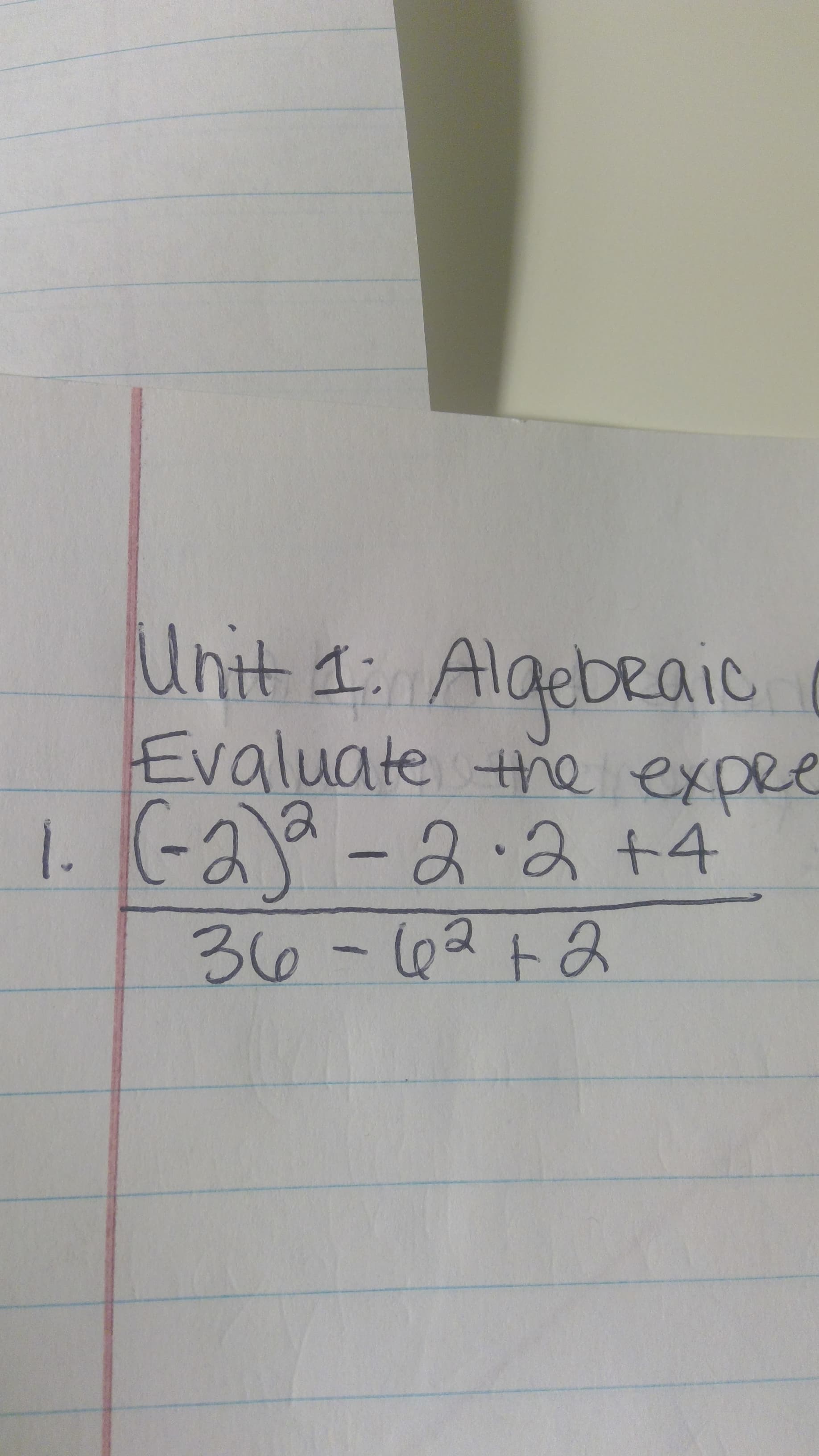 Unit 1: Algebeaic
Evaluate the expre
(-2-2.2+4
62+2
36-l63ト8
