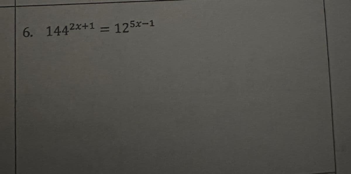 6. 1442x+1 = 125x-1