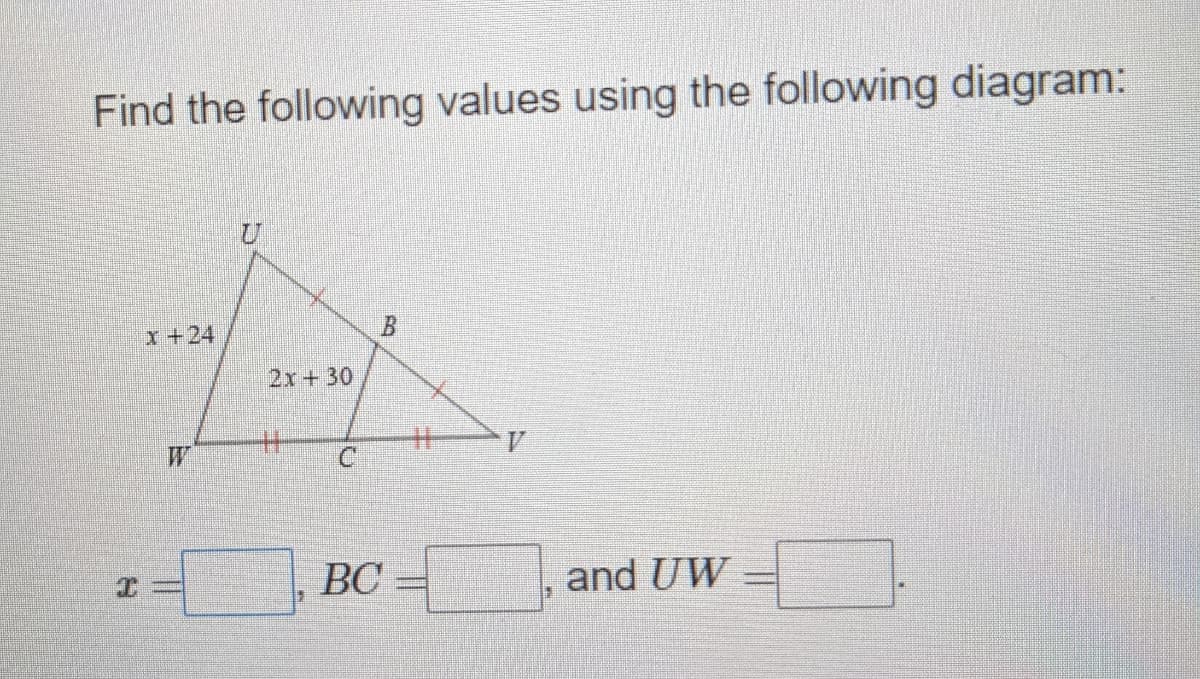 Find the following values using the following diagram:
x +24
B.
2x+30
ВС
and UW
