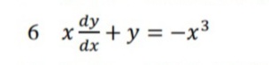 dy
6 x-
+ y = -x3
