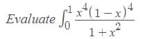 Evaluate *(1-x)4
2
1+x
