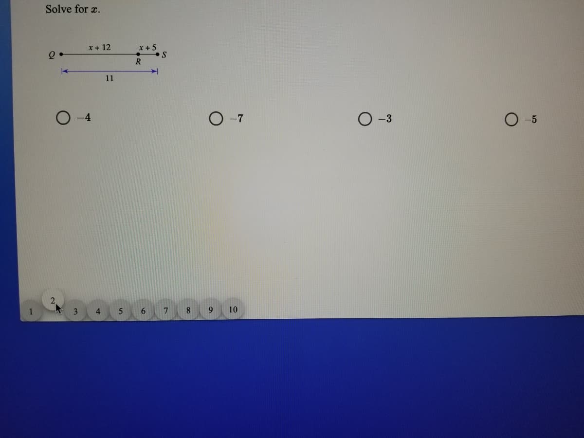 Solve for a.
x + 12
x +5
11
O -7
-3
O -5
2.
1
3
4.
6.
7
8.
10
