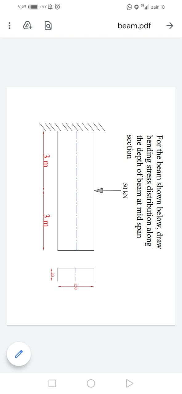 V:09 O ZAY N O
O O 35. zain 1Q
beam.pdf
->
D
For the beam shown below, draw
bending stress distribution along
the depth of beam at mid
section
span
50 kN
120
20
3 m
3 m
