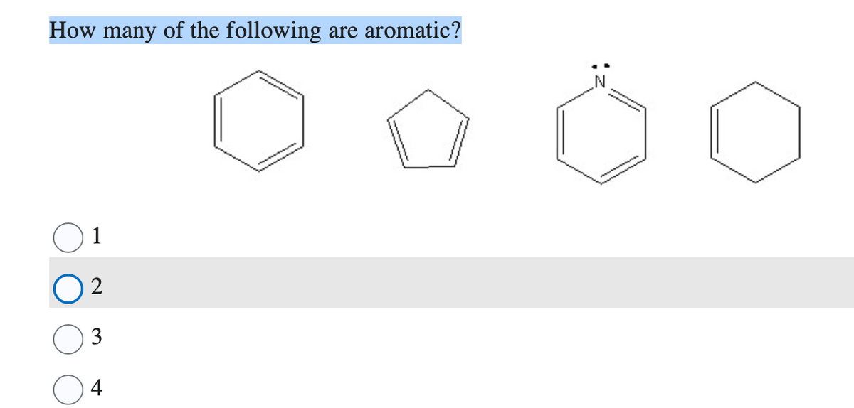 How many of the following are aromatic?
2
3
4
