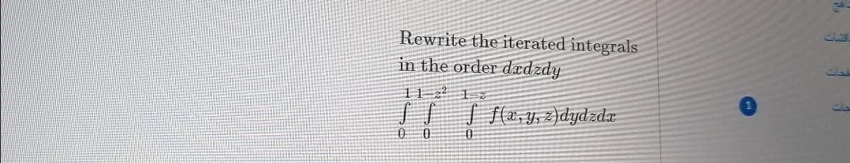 Rewrite the iterated integrals
in the order dædzdy
11-22 1 z
SJ J feY, z)dydzdr
