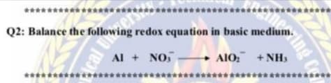 Q2: Balance the
********
ers
Al + NO,
+ AlO: + NH3
****
ing C
cal U
